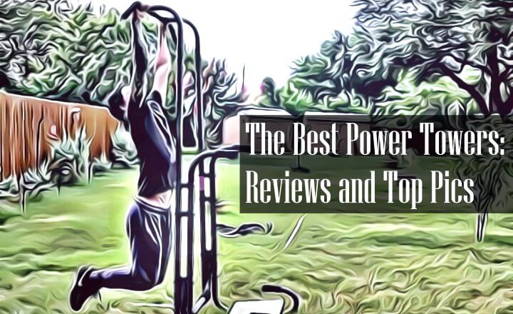 Best Power Tower Reviews