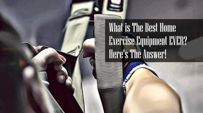 What is the Best Single Piece of Home Exercise Equipment