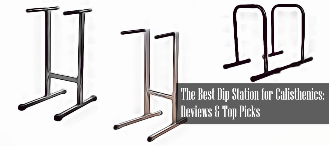 Best Dip Station for Calisthenics Reviews