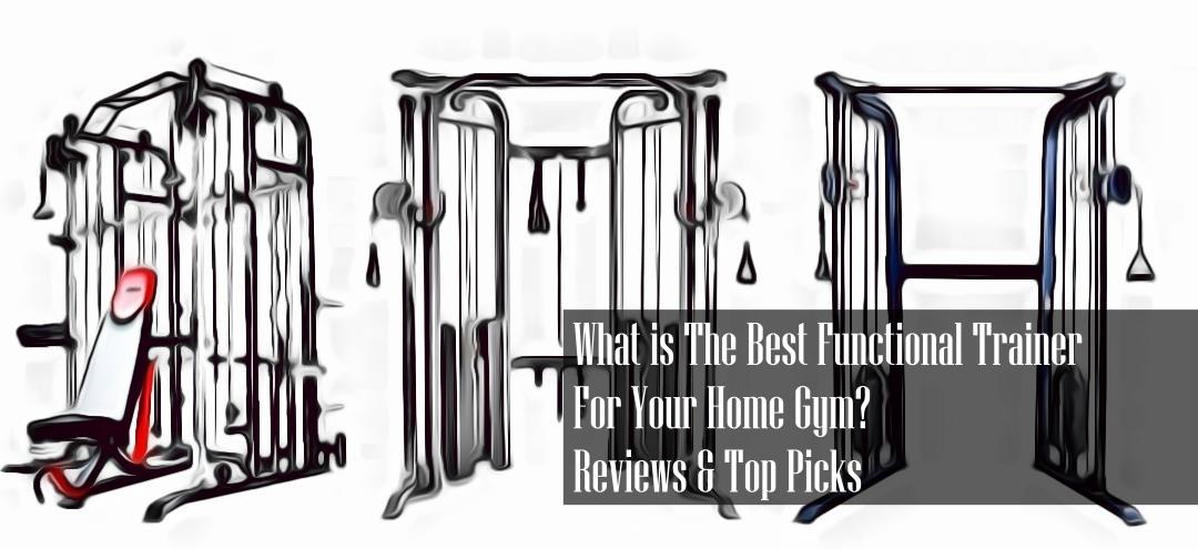 Best Functional Trainer for The Home Reviews