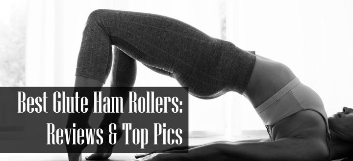 Best Glute Ham Roller Reviews