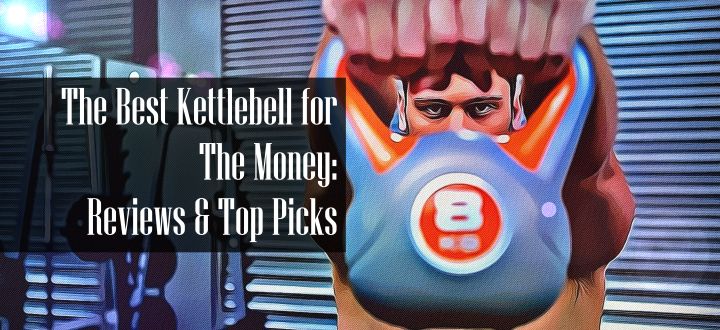 Best Kettlebell For The Money Reviews