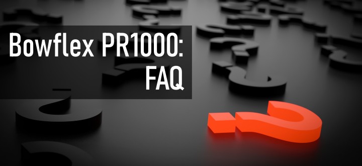 Bowflex PR1000 FAQ