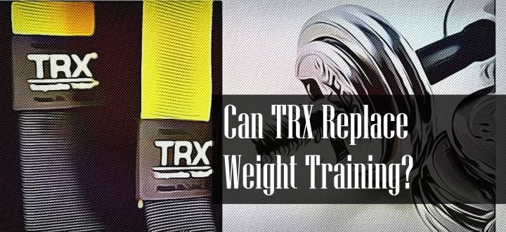 Can TRX Replace Weight Training?