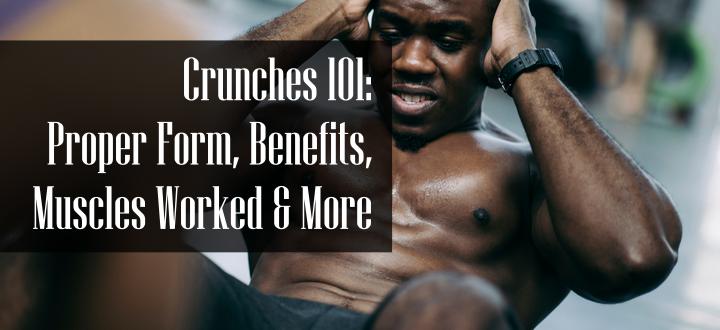 Crunches Proper Form, Benefits, Muscles Worked