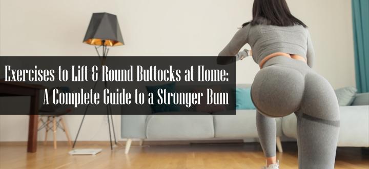 Exercises to Lift and Round Buttocks at Home