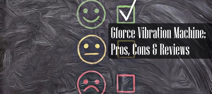 Gforce Vibration Machine Reviews