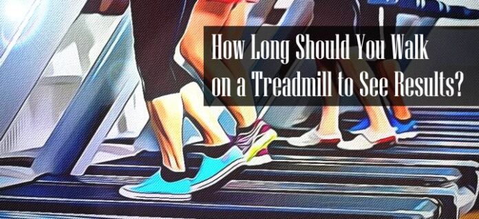 How Long Should I Walk on a Treadmill to See Results