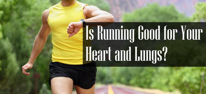 Is Running Good for Your Heart and Lungs