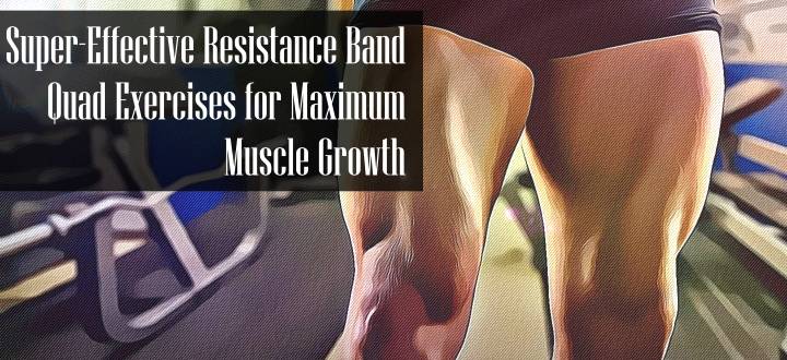 6 Super-Effective Resistance Bands Quad Exercises for Killer Results
