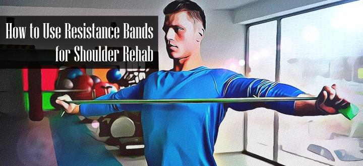 How to Use Resistance Bands for Shoulder Rehab: The 5 BEST Exercises