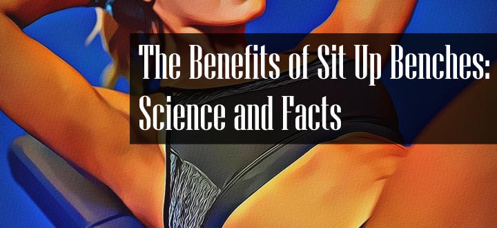 Sit up Bench Benefits