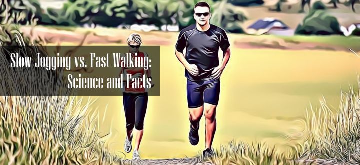 Slow Jogging vs Fast Walking