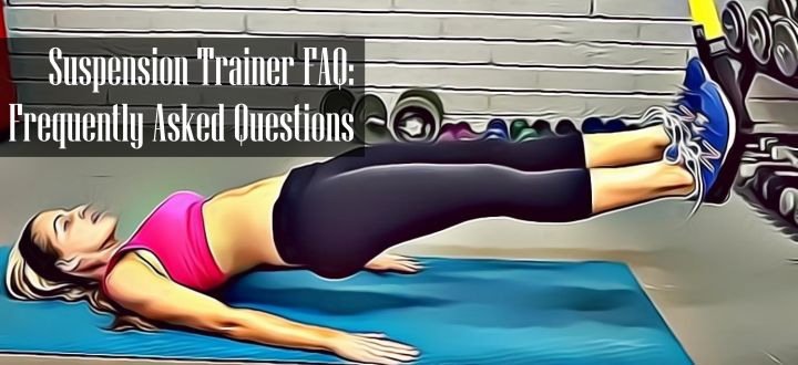 Suspension Trainer FAQ Frequently Asked Questions