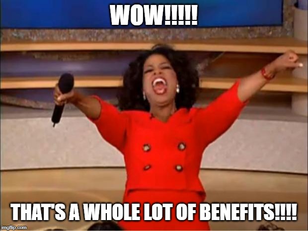 That is a Whole lot of Benefits Meme