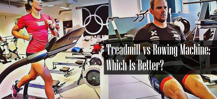 Treadmill Versus Rowing Machine