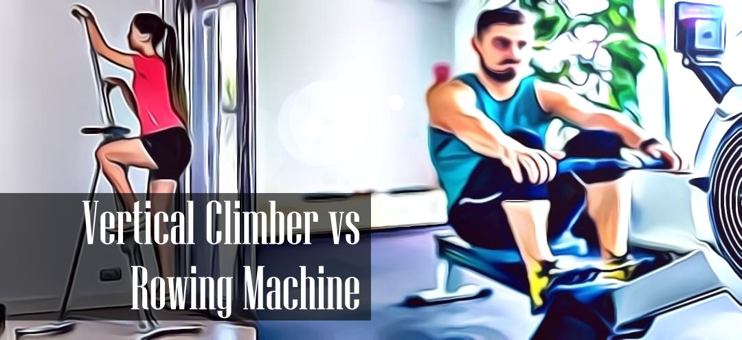 Vertical Climber vs Rowing Machine