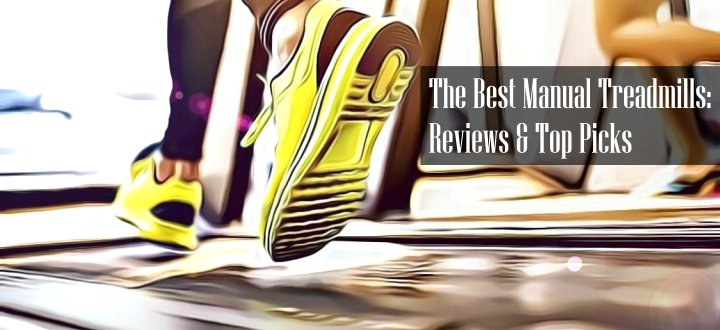 What is the Best Manual Treadmill Reviews