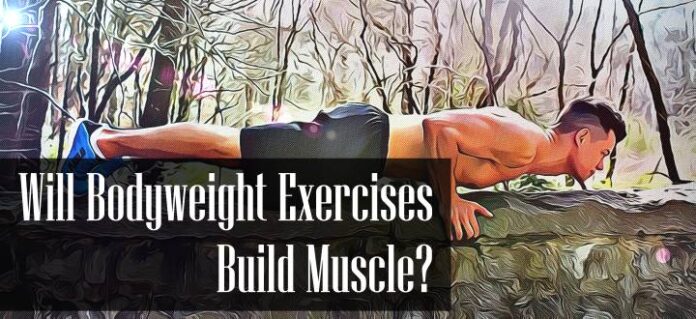Will Bodyweight Exercises Build Muscle